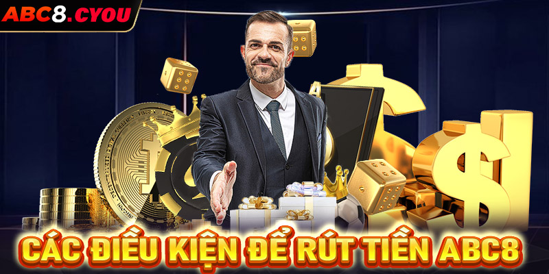 Các điều kiện để rút tiền ABC8 thành công