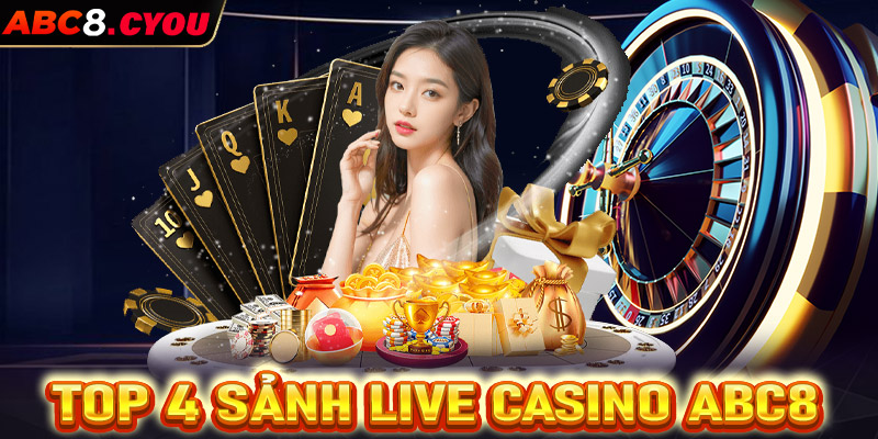 Top những sảnh live casino ABC8 được ưa chuộng nhất hiện nay