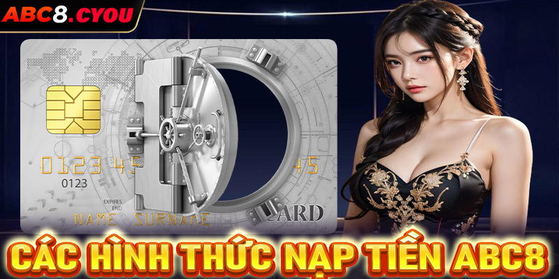 Điểm qua các hình thức nạp tiền ABC8 phổ biến nhất hiện nay