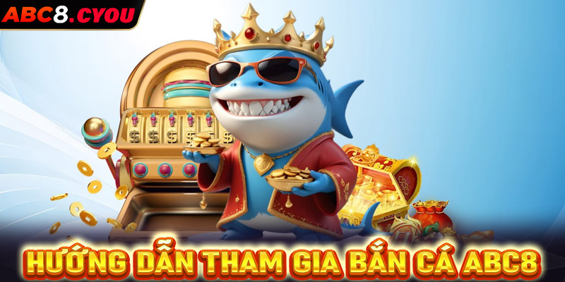 Hướng dẫn chi tiết từng bước tham gia cá cược bắn cá ABC8