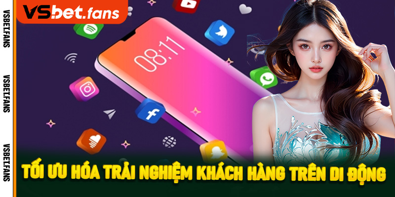 Tối ưu hóa trải nghiệm khách hàng trên di động
