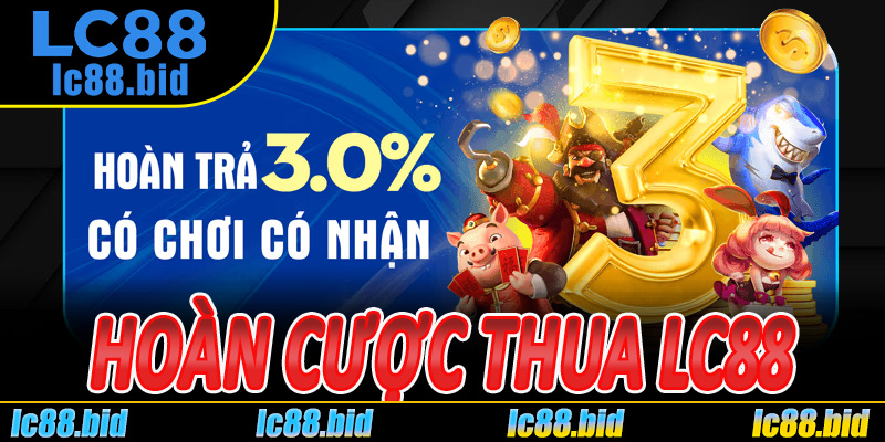 Hoàn Cược Thua LC88