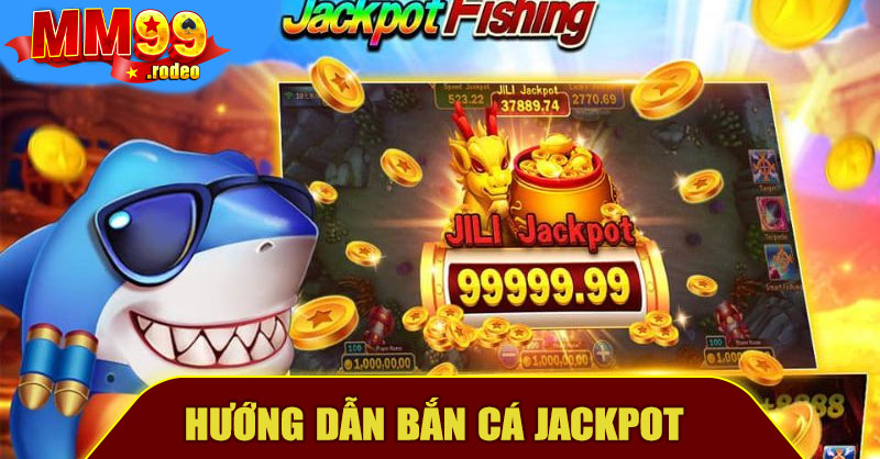 Bắn Cá Jackpot MM99 – Cơ Hội Nhận Thưởng Không Giới Hạn