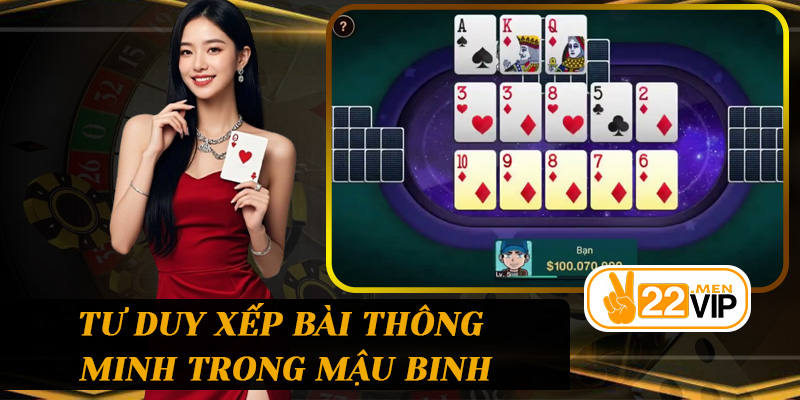 Tư duy xếp bài thông minh trong Mậu Binh
